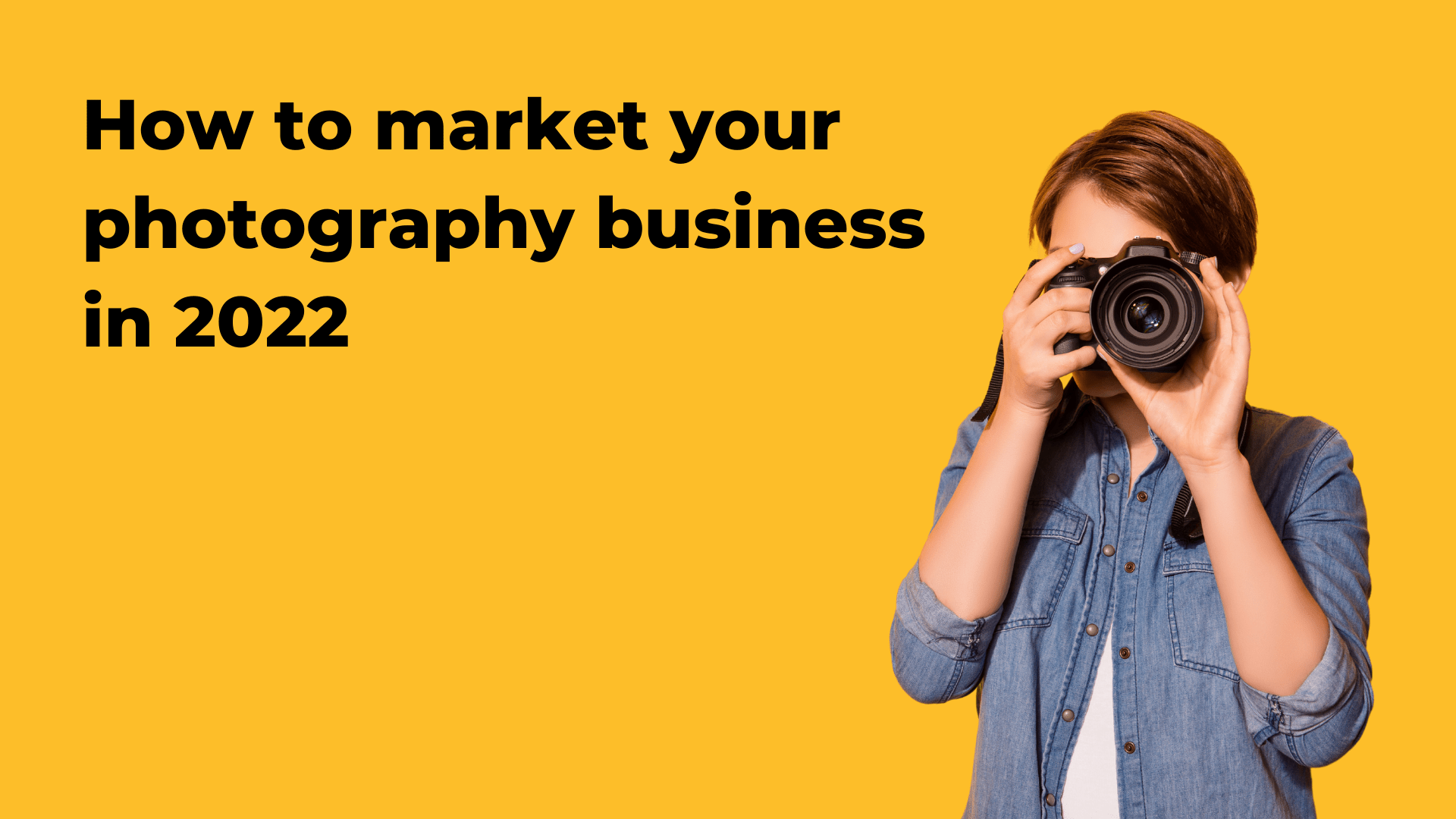 8 tips to market your photography business in 2022