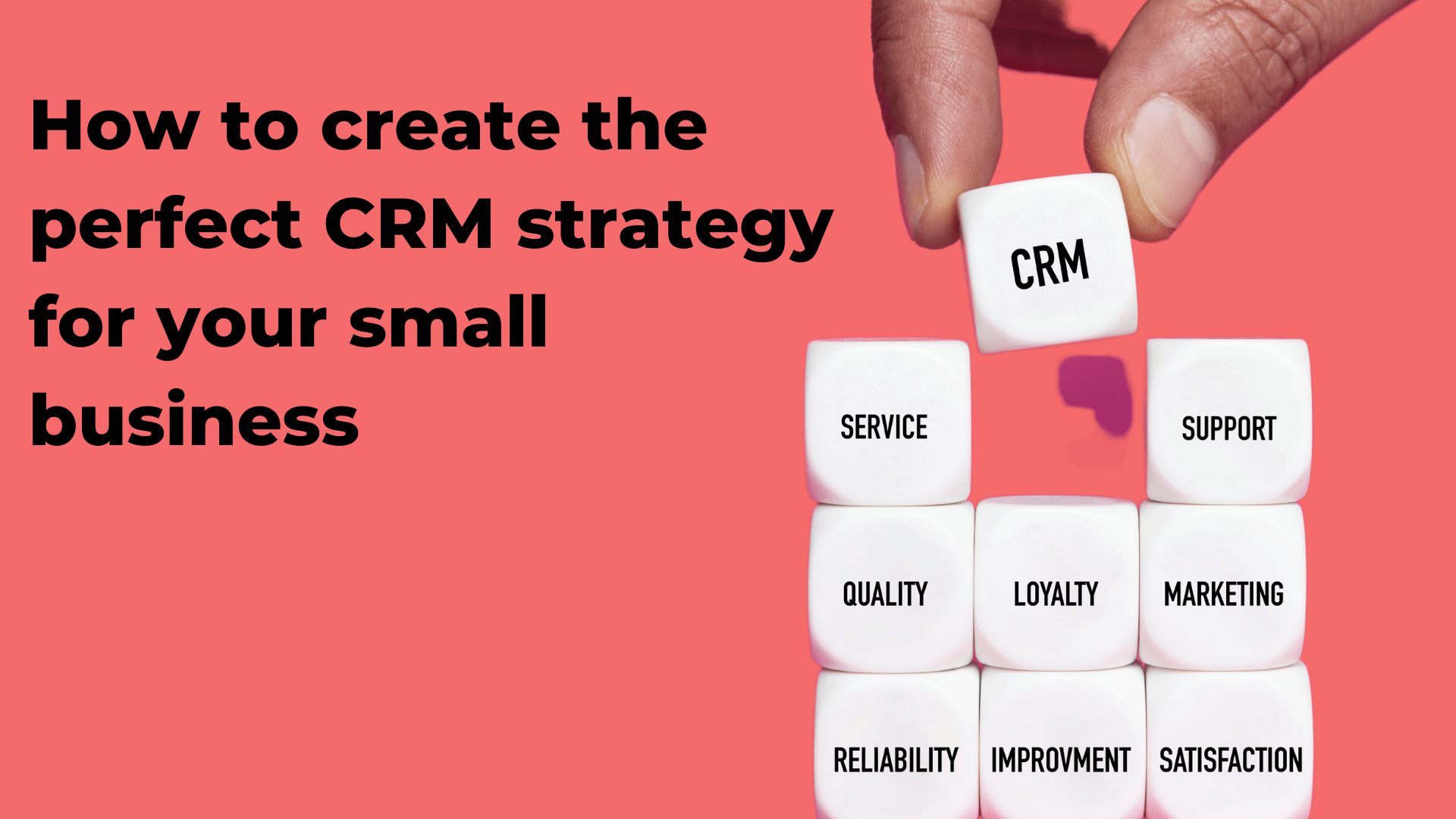 How To Create The Perfect CRM Strategy For Your Small Business